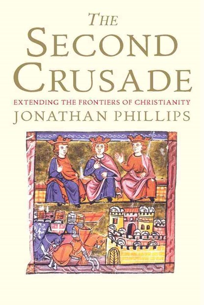 The Second Crusade, Jonathan Phillips - Paperback - 9780300164756