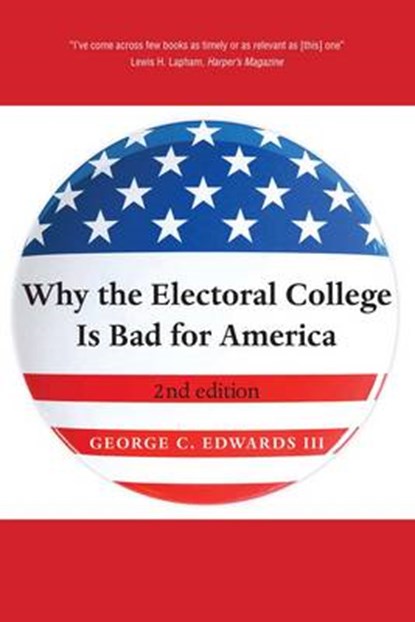 Why the Electoral College Is Bad for America, GEORGE C.,  III Edwards - Paperback - 9780300166491