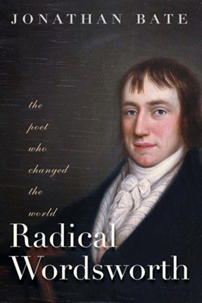 RADICAL WORDSWORTH, Jonathan Bate - Gebonden - 9780300169645