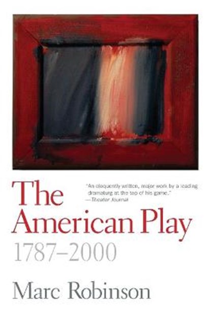 The American Play, Marc Robinson - Paperback - 9780300170047