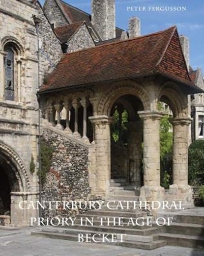 Canterbury Cathedral Priory in the Age of Becket, Peter Fergusson - Gebonden - 9780300175691