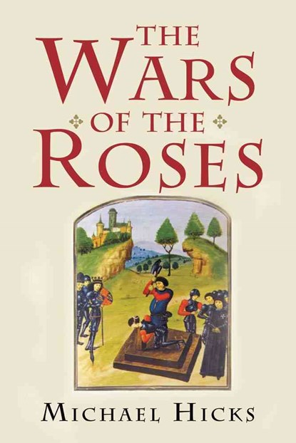 The Wars of the Roses, Michael Hicks - Paperback - 9780300181579