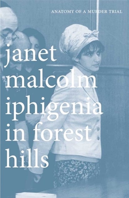 Iphigenia in Forest Hills, Janet Malcolm - Paperback - 9780300181708