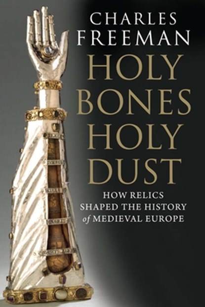 Holy Bones, Holy Dust, Charles Freeman - Paperback - 9780300184303