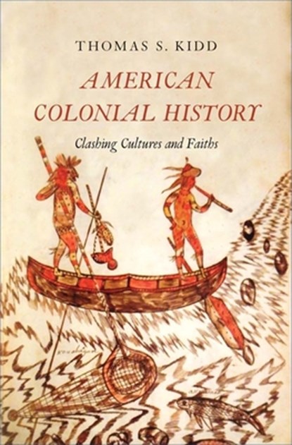 American Colonial History, Thomas S. Kidd - Paperback - 9780300187328