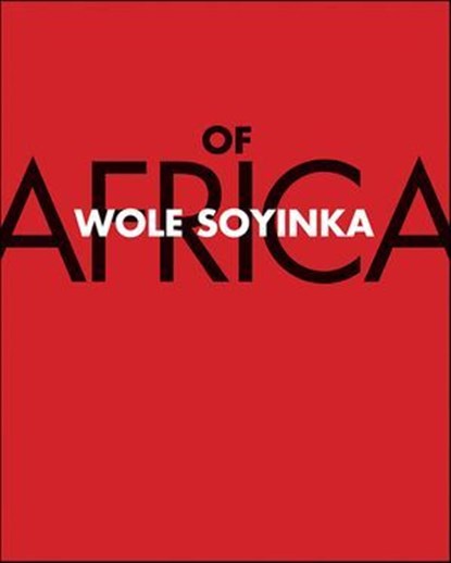 Of Africa, Wole Soyinka - Ebook - 9780300189025