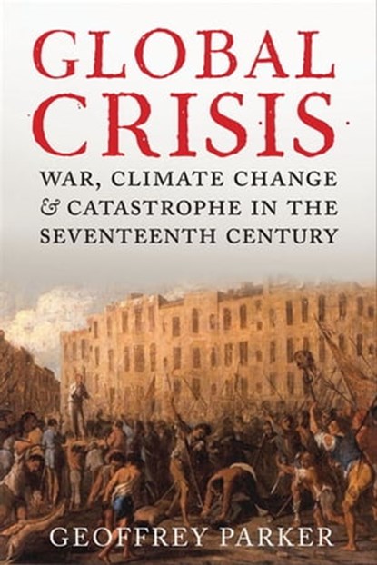 Global Crisis, Geoffrey Parker - Ebook - 9780300189193