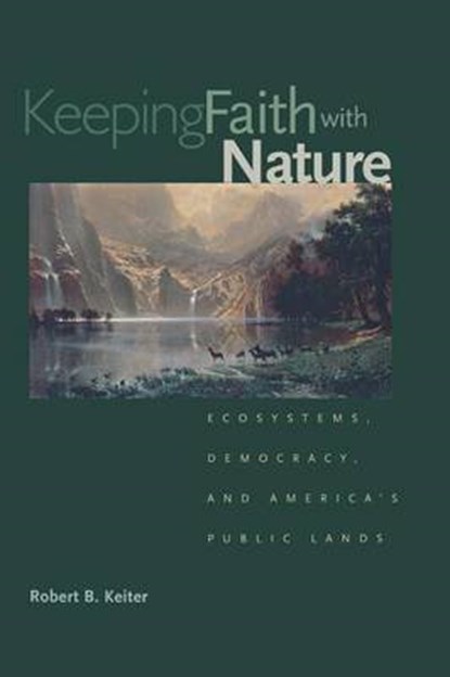 Keeping Faith with Nature, Robert B. Keiter - Paperback - 9780300191486