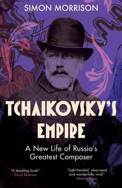 Tchaikovsky's Empire, Simon Morrison - Gebonden - 9780300192100