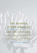 The Buddha in the Machine | R. John Williams | 
