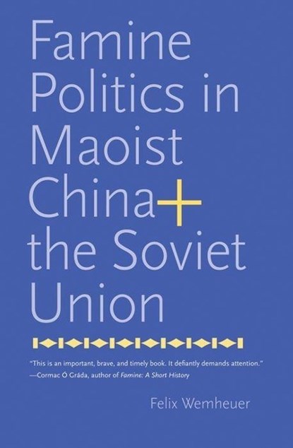 Famine Politics in Maoist China and the Soviet Union, Felix Wemheuer - Gebonden - 9780300195811