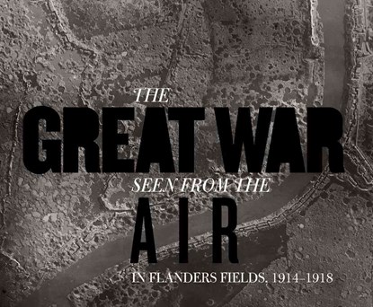 The Great War Seen from the Air, Birger Stichelbaut ; Piet Chielens - Gebonden - 9780300196580