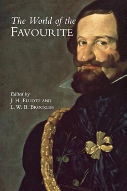 The World of the Favourite, J. H. Elliott ; L.W.B. Brockliss - Paperback - 9780300197914
