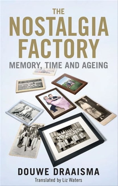 The Nostalgia Factory, Douwe Draaisma - Ebook - 9780300198522
