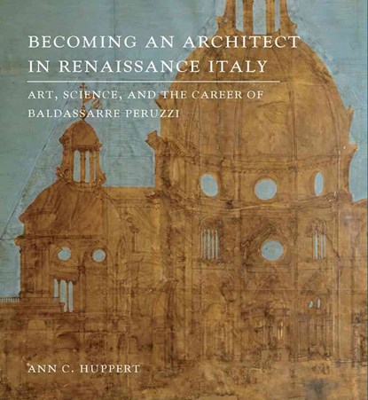 Becoming an Architect in Renaissance Italy, Ann C. Huppert - Gebonden - 9780300203950
