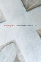 Culture and the Death of God - Terry Eagleton - 9780300212334