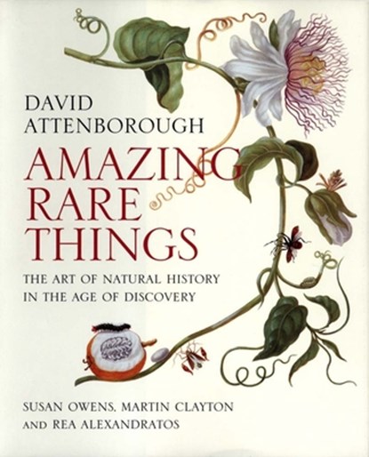 Amazing Rare Things, David Attenborough ; Susan Owens ; Martin Clayton ; Rea Alexandratos - Paperback - 9780300215724