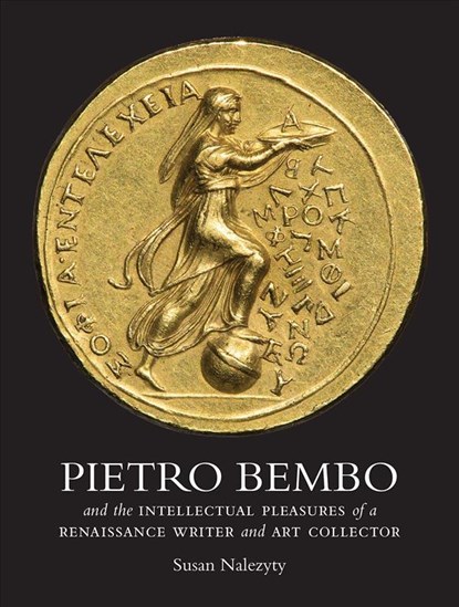 Pietro Bembo and the Intellectual Pleasures of a Renaissance Writer and Art Collector, Susan Nalezyty - Gebonden - 9780300219197