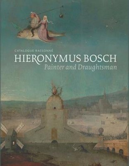 Hieronymus Bosch, Painter and Draughtsman, Matthijs Ilsink ; Jos Koldeweij ; Ron Spronk ; Luuk Hoogstede ; Robert G. Erdmann ; Rik Klein Gotink ; Hanneke Nap ; Daan Veldhuizen - Gebonden Gebonden - 9780300220148