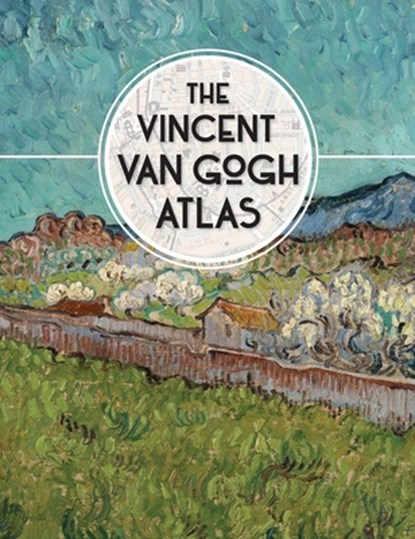 The Vincent van Gogh Atlas, Nienke Denekamp ; Rene van Blerk ; Teio Meedendorp - Gebonden Gebonden - 9780300222845