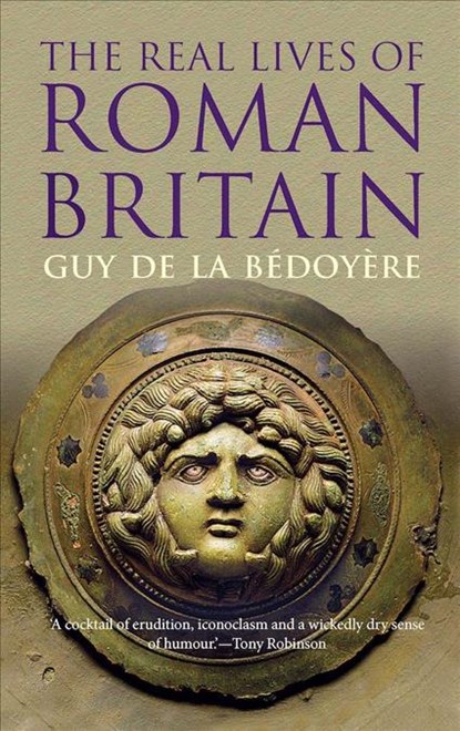 The Real Lives of Roman Britain, Guy de la Bedoyere - Paperback - 9780300223491