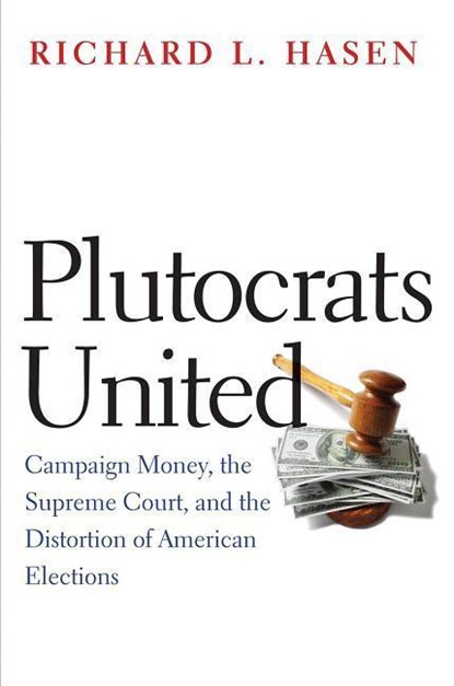 Plutocrats United, Richard L. Hasen - Paperback - 9780300223545