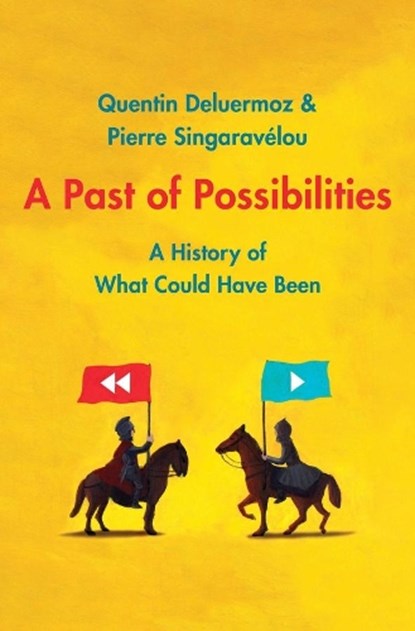 A Past of Possibilities, Quentin Deluermoz ; Pierre Singaravelou - Gebonden - 9780300227543
