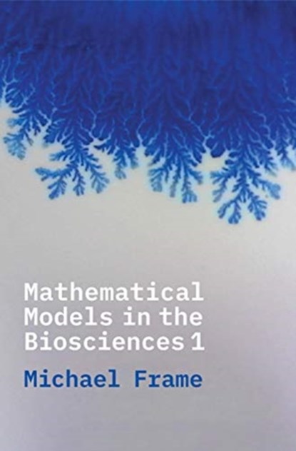 Mathematical Models in the Biosciences I, FRAME,  Michael - Paperback - 9780300228311