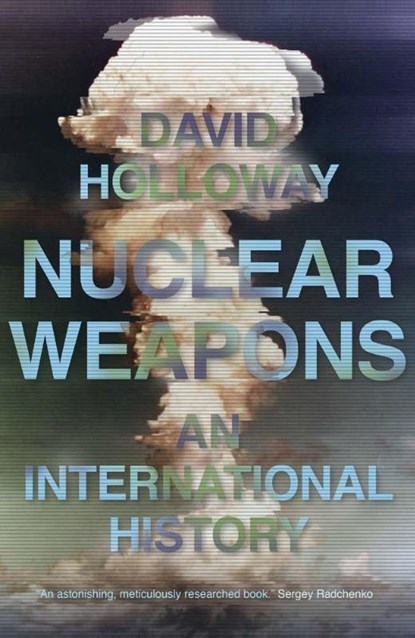 Nuclear Weapons, David Holloway - Gebonden - 9780300229448