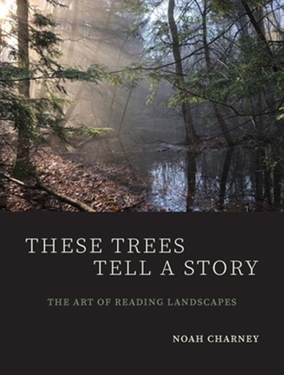These Trees Tell a Story, Noah Charney - Paperback - 9780300230895