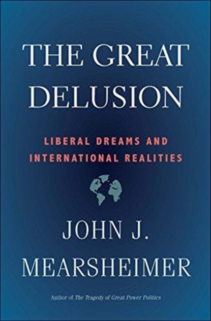 Great delusion, john j mearsheimer - Overig Gebonden - 9780300234190