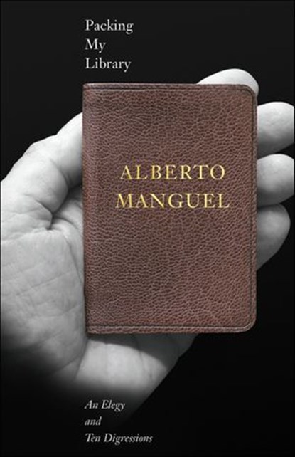 Packing My Library, Alberto Manguel - Ebook - 9780300235494