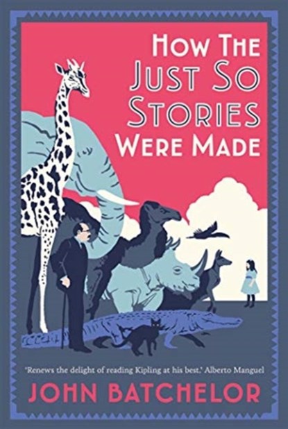 How the Just So Stories Were Made, John Batchelor - Gebonden - 9780300237184