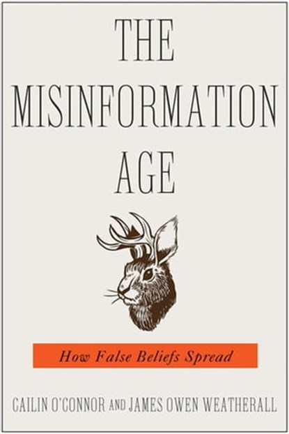 The Misinformation Age, Cailin O'Connor ; James Owen Weatherall - Ebook - 9780300241006