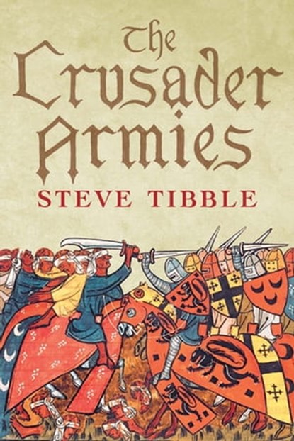 The Crusader Armies, Steve Tibble - Ebook - 9780300241143
