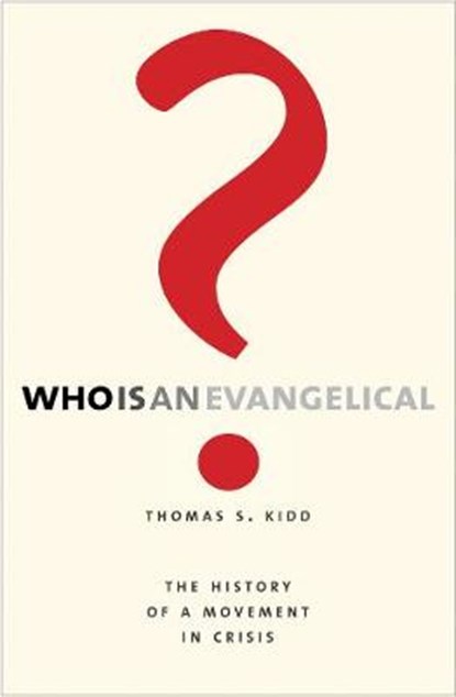 Who Is an Evangelical?, Thomas S. Kidd - Gebonden - 9780300241419