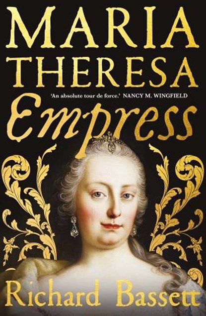 Maria Theresa: Empress, Richard Bassett - Gebonden - 9780300243987