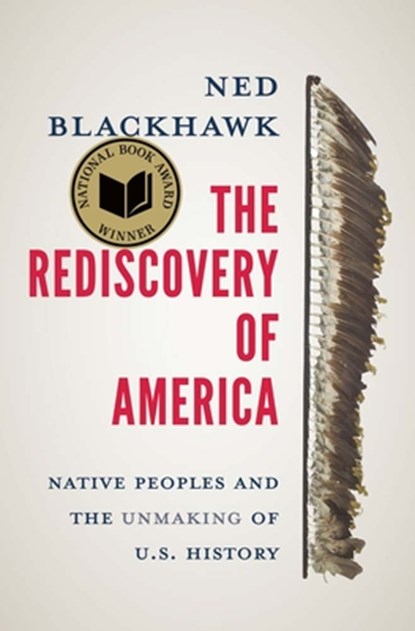 The Rediscovery of America, Ned Blackhawk - Gebonden - 9780300244052