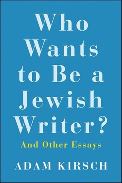Who Wants to Be a Jewish Writer?, Adam Kirsch - Ebook - 9780300245134