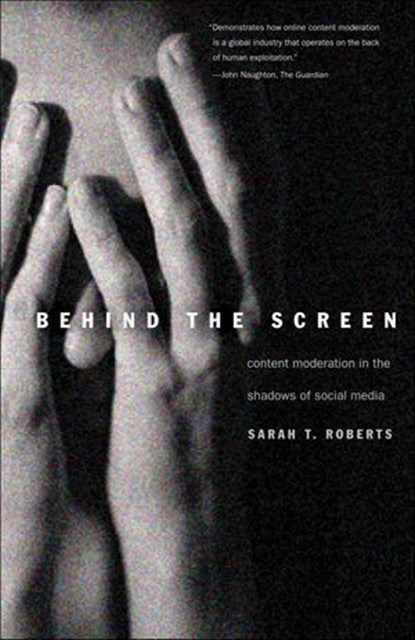 Behind the Screen, Sarah T. Roberts - Ebook - 9780300245318