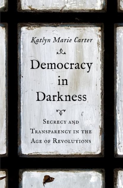 Democracy in Darkness, Katlyn Marie Carter - Gebonden - 9780300246926