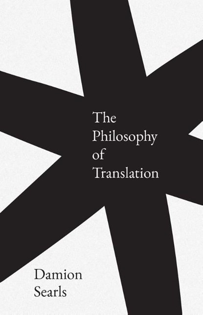 The Philosophy of Translation, Damion Searls - Gebonden - 9780300247374