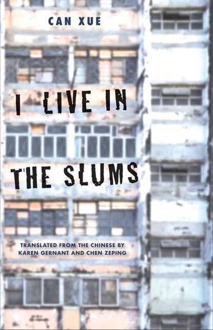 I Live in the Slums, Can Xue - Gebonden Gebonden - 9780300247435