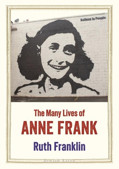 The Many Lives of Anne Frank, Ruth Franklin - Gebonden - 9780300248128