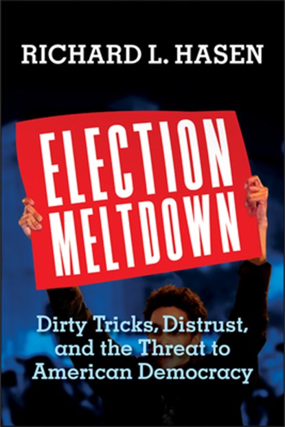 Election Meltdown, Richard L. Hasen - Gebonden - 9780300248197