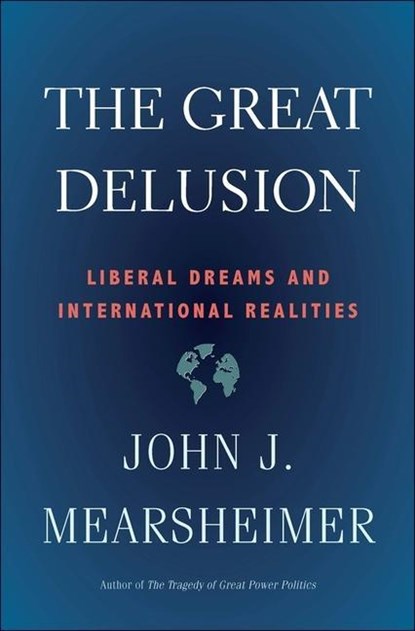 The Great Delusion, John J. Mearsheimer - Paperback - 9780300248562