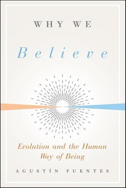 Why We Believe, Agustin Fuentes - Ebook - 9780300249255