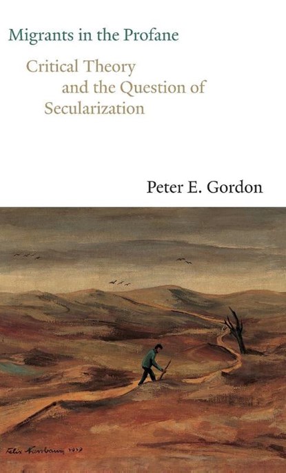 Migrants in the Profane, Peter E. Gordon - Gebonden - 9780300250763