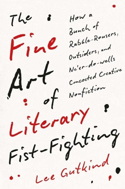The Fine Art of Literary Fist-Fighting, Lee Gutkind - Gebonden - 9780300251159