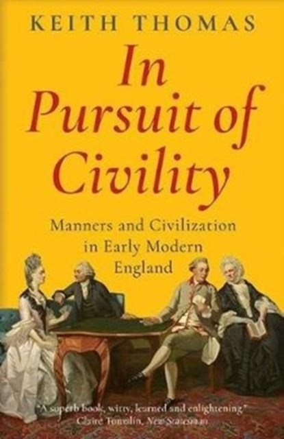 In Pursuit of Civility, Keith Thomas - Paperback - 9780300251524